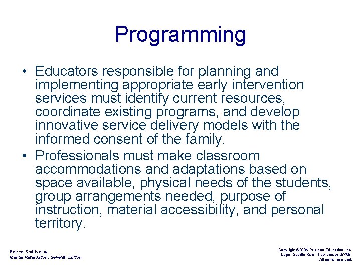 Programming • Educators responsible for planning and implementing appropriate early intervention services must identify