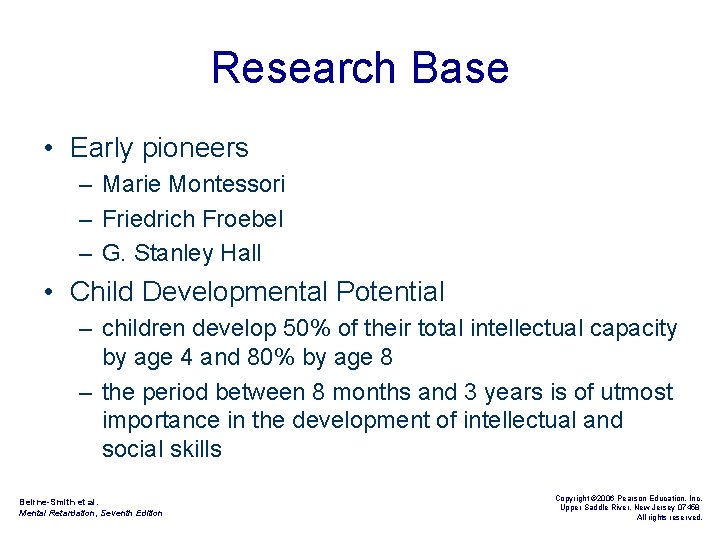 Research Base • Early pioneers – Marie Montessori – Friedrich Froebel – G. Stanley