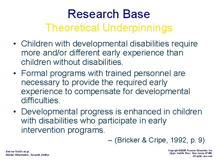 Research Base Theoretical Underpinnings • Children with developmental disabilities require more and/or different early