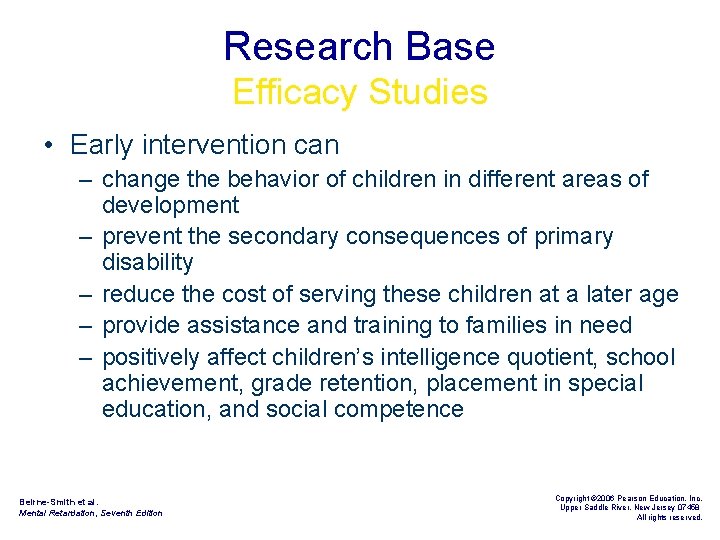 Research Base Efficacy Studies • Early intervention can – change the behavior of children