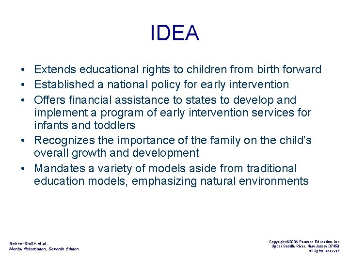 IDEA • Extends educational rights to children from birth forward • Established a national