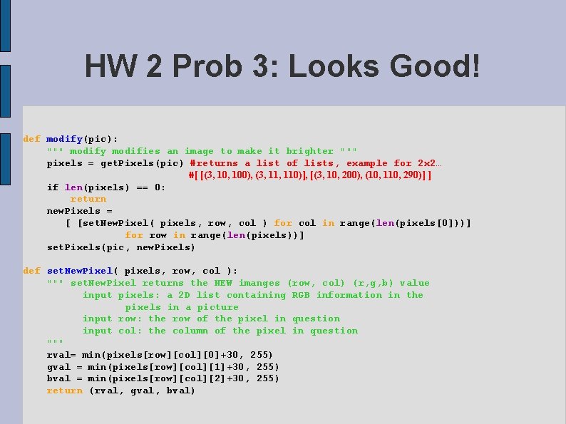 HW 2 Prob 3: Looks Good! def modify(pic): """ modify modifies an image to