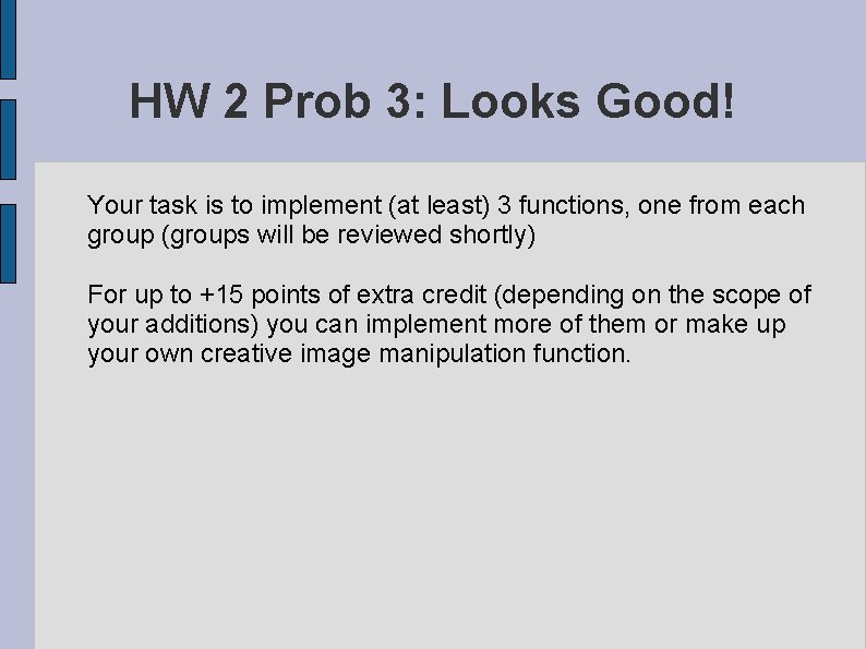 HW 2 Prob 3: Looks Good! Your task is to implement (at least) 3