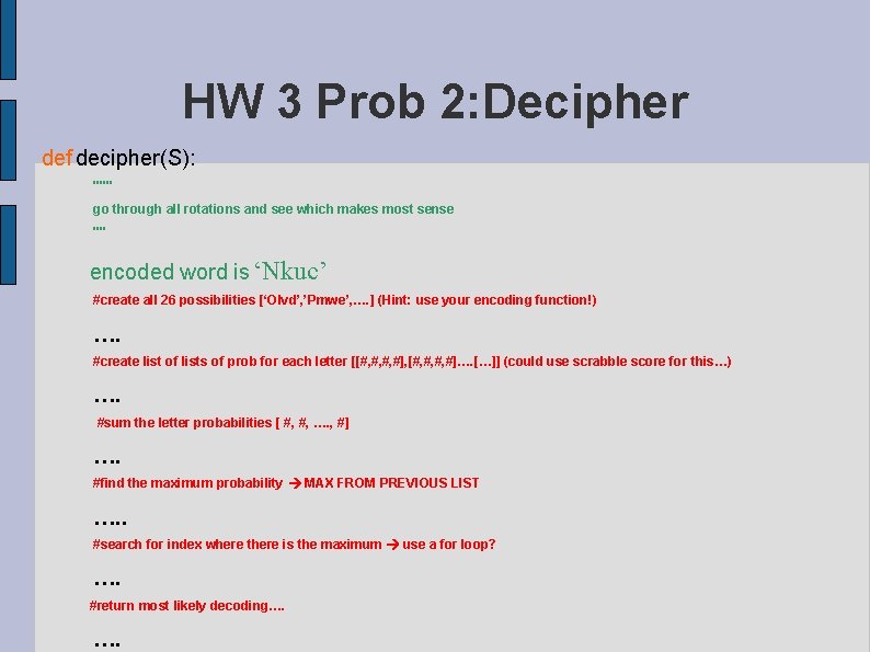HW 3 Prob 2: Decipher def decipher(S): """ go through all rotations and see