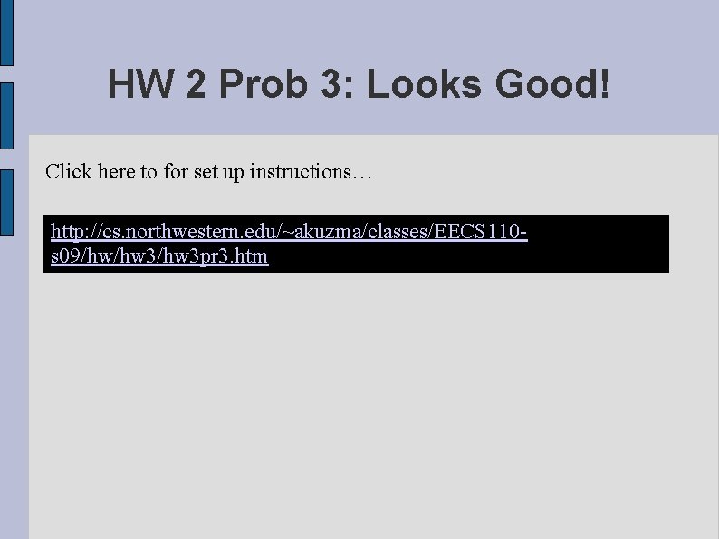 HW 2 Prob 3: Looks Good! Click here to for set up instructions… http: