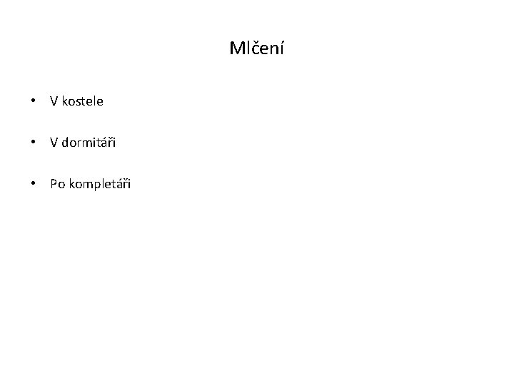 Mlčení • V kostele • V dormitáři • Po kompletáři 