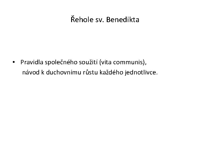Řehole sv. Benedikta • Pravidla společného soužití (vita communis), návod k duchovnímu růstu každého