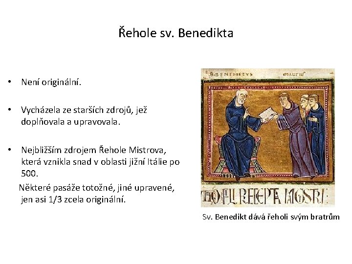 Řehole sv. Benedikta • Není originální. • Vycházela ze starších zdrojů, jež doplňovala a