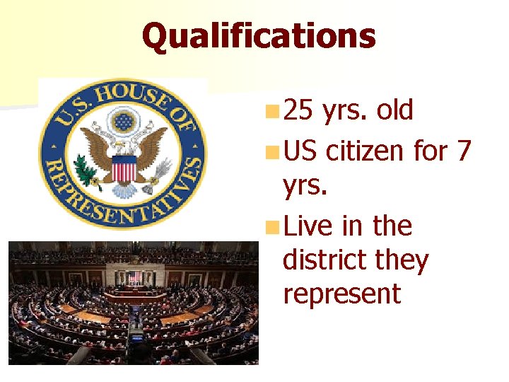 Qualifications n 25 yrs. old n US citizen for 7 yrs. n Live in