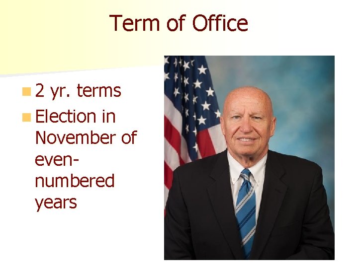 Term of Office n 2 yr. terms n Election in November of evennumbered years