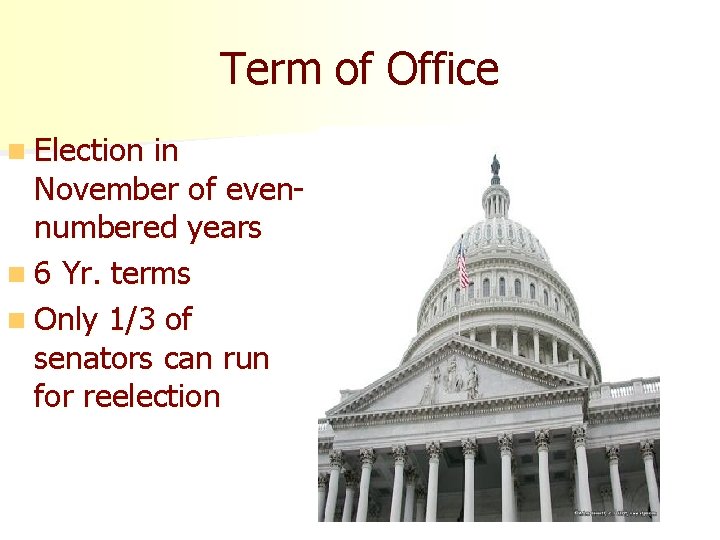 Term of Office n Election in November of evennumbered years n 6 Yr. terms