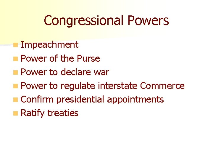 Congressional Powers n Impeachment n Power of the Purse n Power to declare war