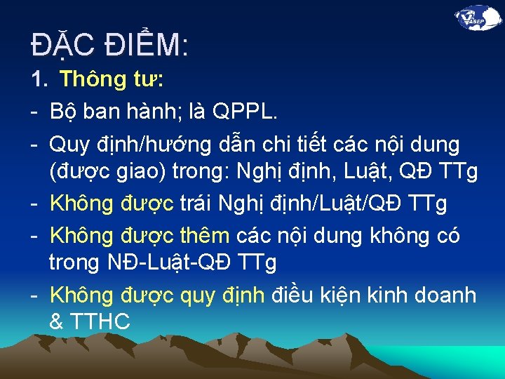 ĐẶC ĐIỂM: 1. Thông tư: - Bộ ban hành; là QPPL. - Quy định/hướng