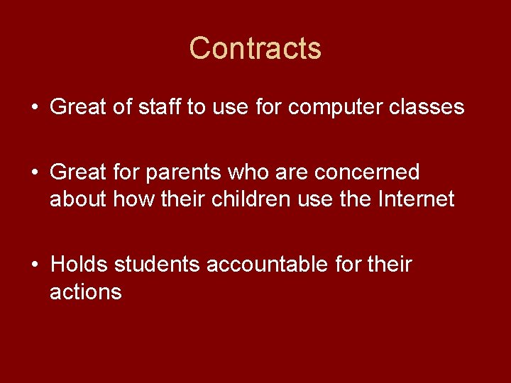 Contracts • Great of staff to use for computer classes • Great for parents