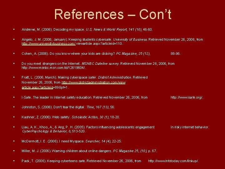 References – Con’t • Andrews, M. (2006). Decoding my space. U. S. News &