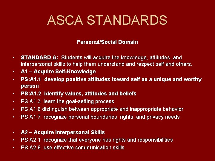 ASCA STANDARDS Personal/Social Domain • • • STANDARD A: Students will acquire the knowledge,