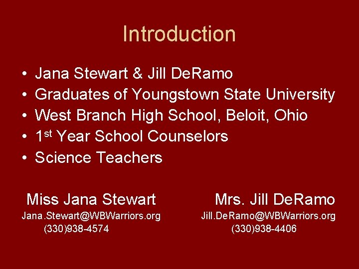 Introduction • • • Jana Stewart & Jill De. Ramo Graduates of Youngstown State