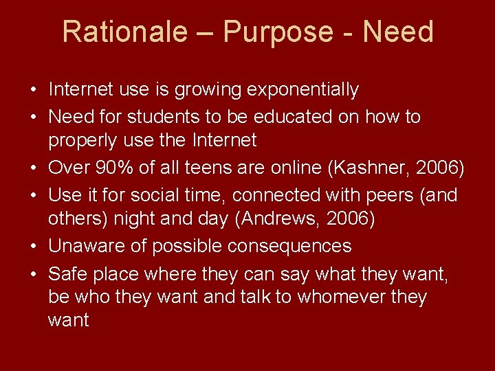 Rationale – Purpose - Need • Internet use is growing exponentially • Need for