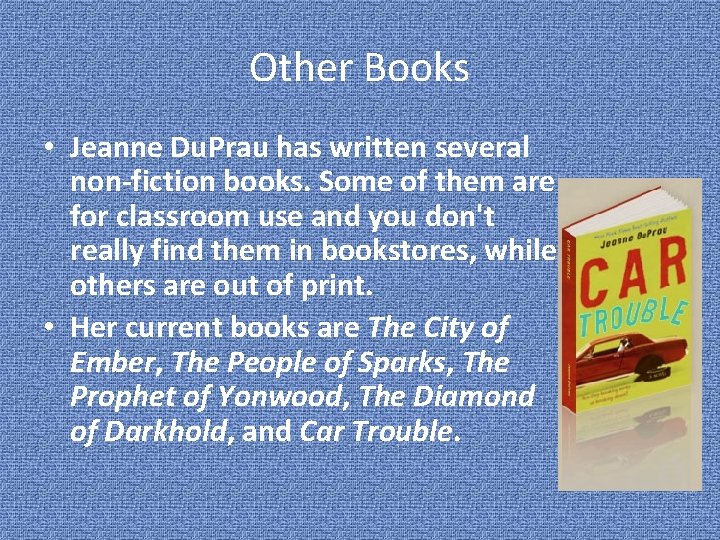 Other Books • Jeanne Du. Prau has written several non-fiction books. Some of them