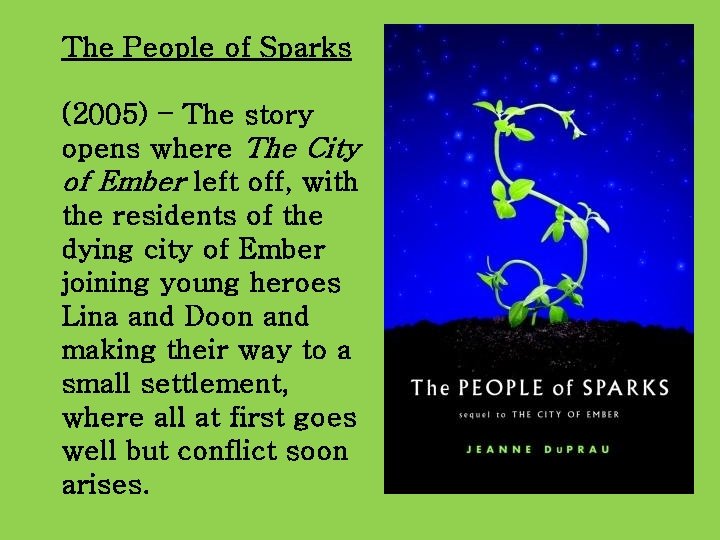 The People of Sparks (2005) – The story opens where The City of Ember