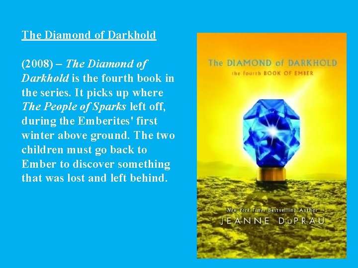 The Diamond of Darkhold (2008) – The Diamond of Darkhold is the fourth book