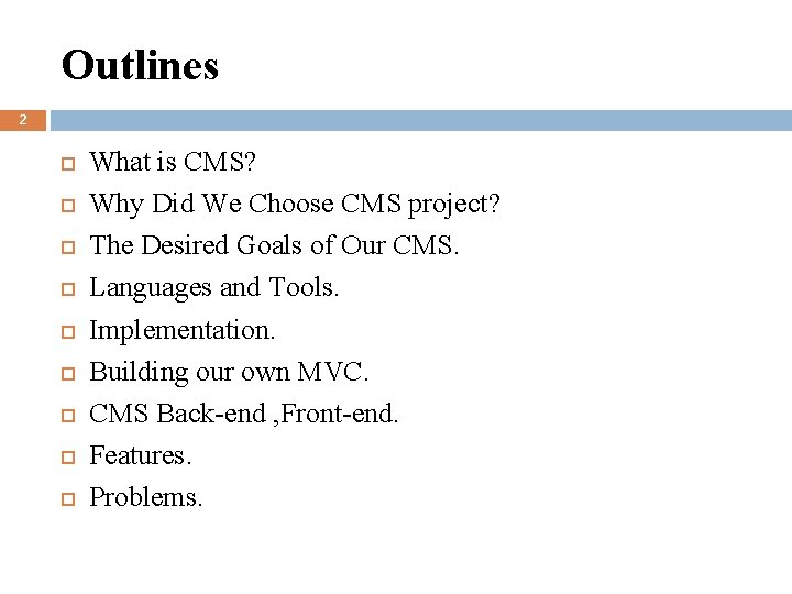 Outlines 2 What is CMS? Why Did We Choose CMS project? The Desired Goals