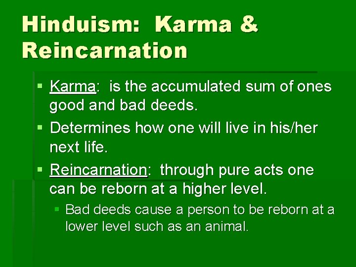 Hinduism: Karma & Reincarnation § Karma: is the accumulated sum of ones good and