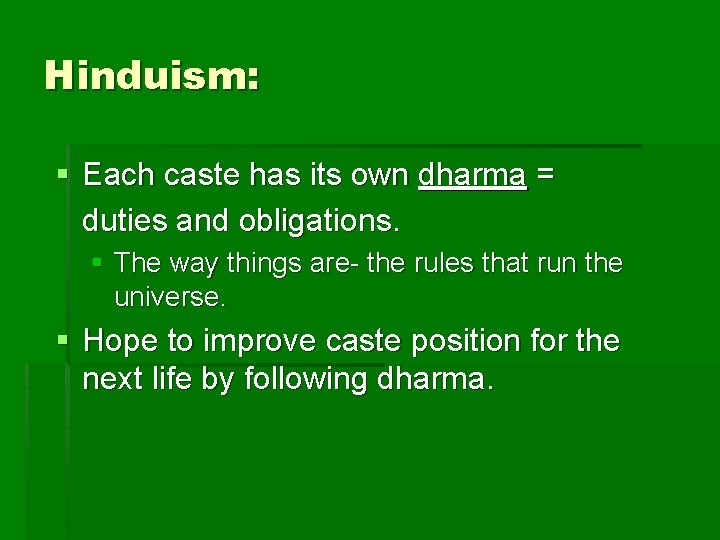 Hinduism: § Each caste has its own dharma = duties and obligations. § The