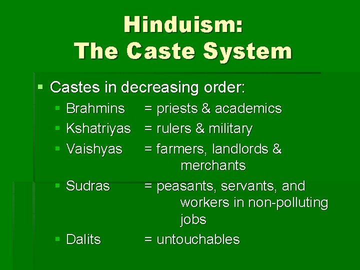 Hinduism: The Caste System § Castes in decreasing order: § Brahmins = priests &