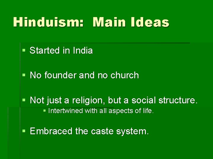 Hinduism: Main Ideas § Started in India § No founder and no church §