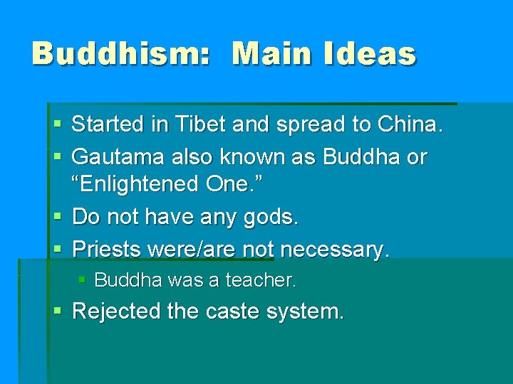 Buddhism: Main Ideas § Started in Tibet and spread to China. § Gautama also