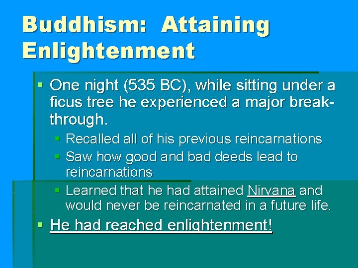 Buddhism: Attaining Enlightenment § One night (535 BC), while sitting under a ficus tree