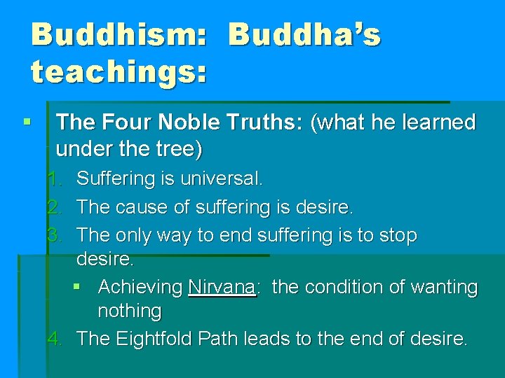 Buddhism: Buddha’s teachings: § The Four Noble Truths: (what he learned under the tree)