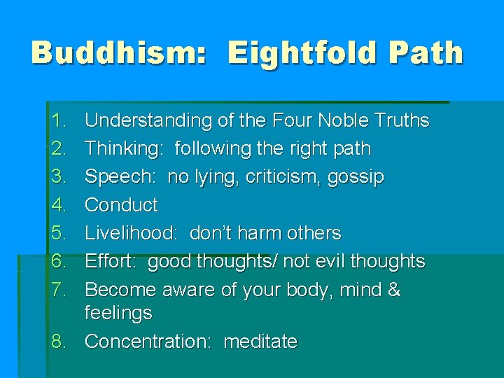 Buddhism: Eightfold Path 1. 2. 3. 4. 5. 6. 7. Understanding of the Four