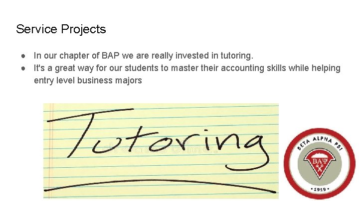 Service Projects ● In our chapter of BAP we are really invested in tutoring.