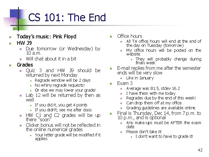 CS 101: The End n n Today’s music: Pink Floyd HW J 9 n