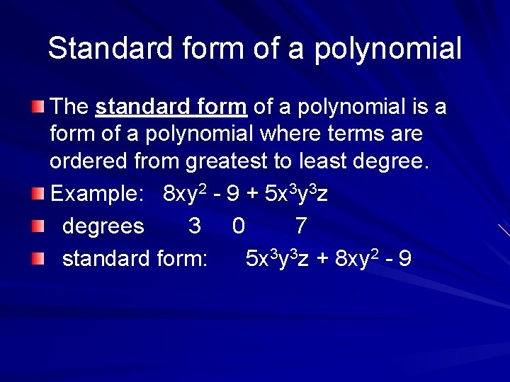 Standard form of a polynomial The standard form of a polynomial is a form