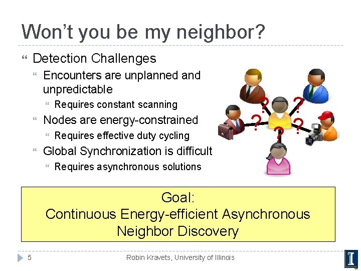 Won’t you be my neighbor? Detection Challenges Encounters are unplanned and unpredictable Nodes are