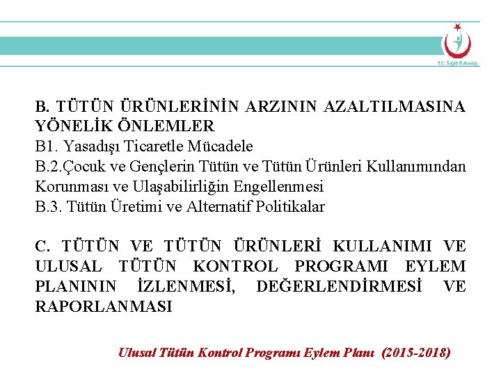 B. TÜTÜN ÜRÜNLERİNİN ARZININ AZALTILMASINA YÖNELİK ÖNLEMLER B 1. Yasadışı Ticaretle Mücadele B. 2.