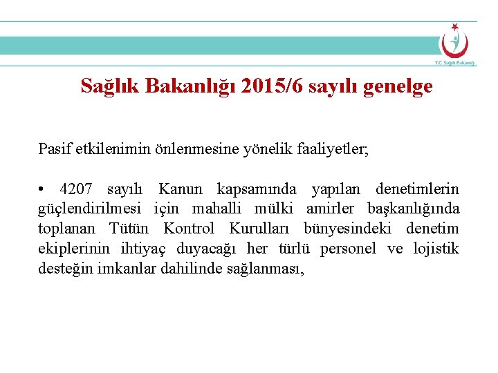 Sağlık Bakanlığı 2015/6 sayılı genelge Pasif etkilenimin önlenmesine yönelik faaliyetler; • 4207 sayılı Kanun