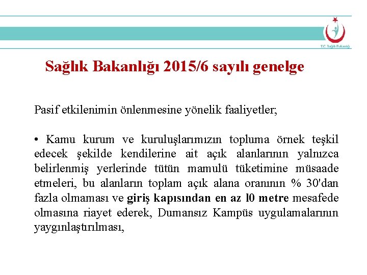 Sağlık Bakanlığı 2015/6 sayılı genelge Pasif etkilenimin önlenmesine yönelik faaliyetler; • Kamu kurum ve