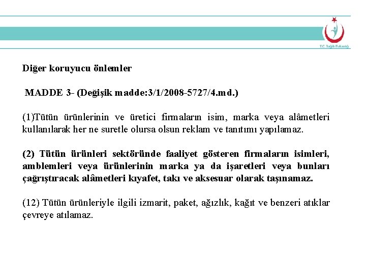 EVLİLİĞE SAĞLIKLI BAŞLANGIÇ Diğer koruyucu önlemler MADDE 3 - (Değişik madde: 3/1/2008 -5727/4. md.