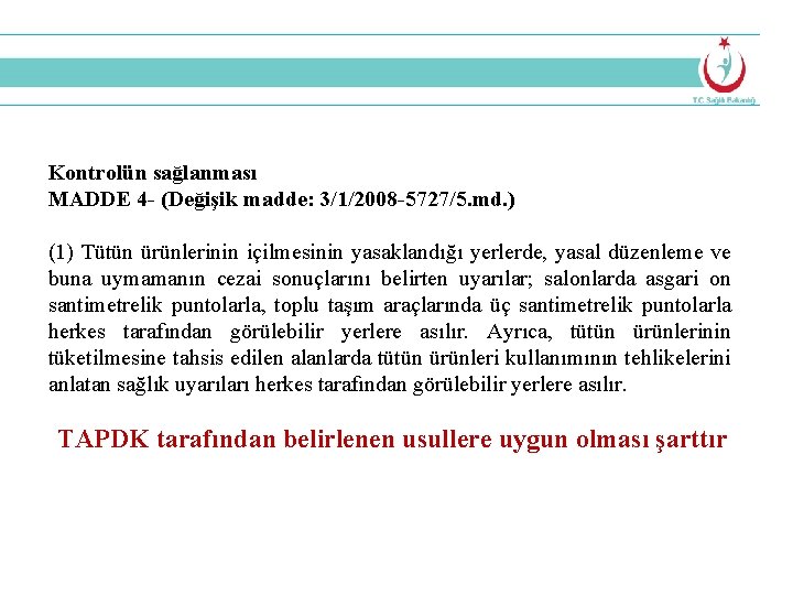 EVLİLİĞE SAĞLIKLI BAŞLANGIÇ Kontrolün sağlanması MADDE 4 - (Değişik madde: 3/1/2008 -5727/5. md. )