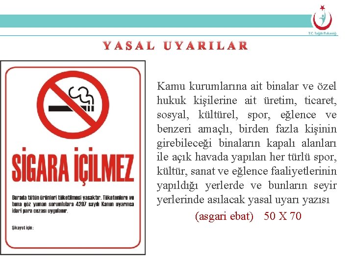 YASAL UYARILAR Kamu kurumlarına ait binalar ve özel hukuk kişilerine ait üretim, ticaret, sosyal,