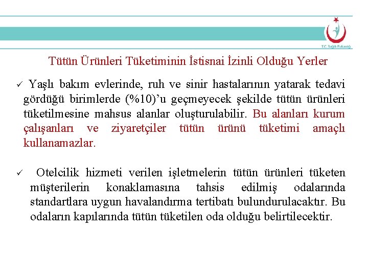 Tütün Ürünleri Tüketiminin İstisnai İzinli Olduğu Yerler Yaşlı bakım evlerinde, ruh ve sinir hastalarının