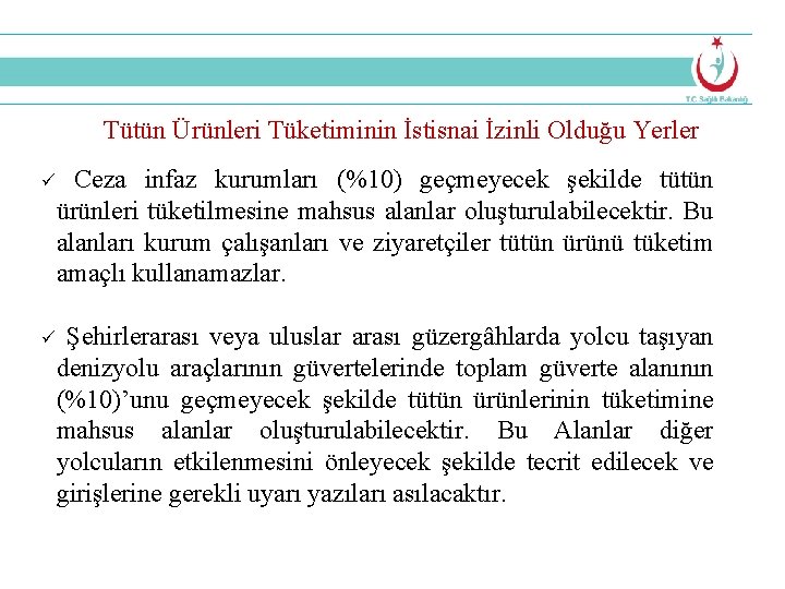 Tütün Ürünleri Tüketiminin İstisnai İzinli Olduğu Yerler Ceza infaz kurumları (%10) geçmeyecek şekilde tütün