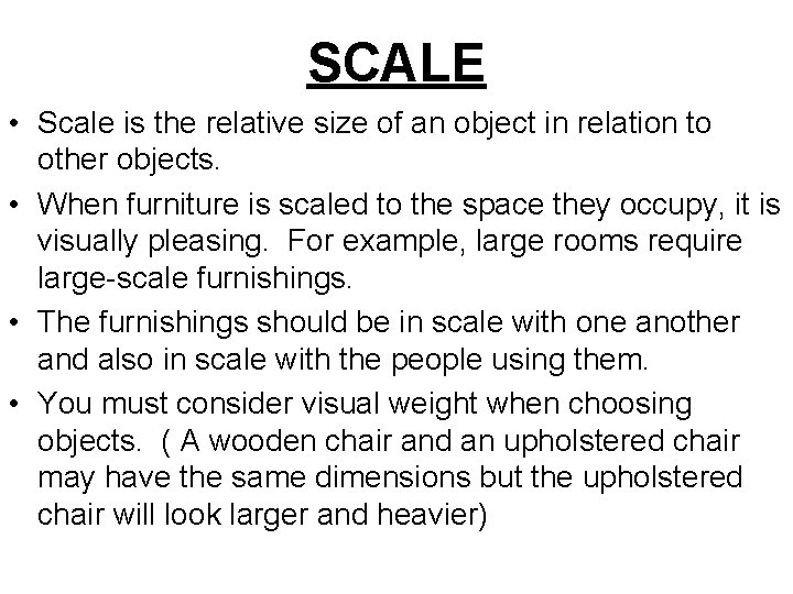 SCALE • Scale is the relative size of an object in relation to other