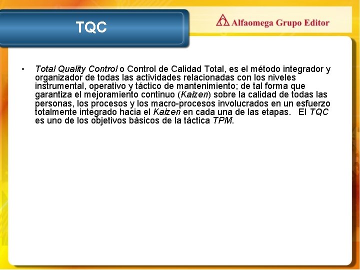 TQC • Total Quality Control o Control de Calidad Total, es el método integrador