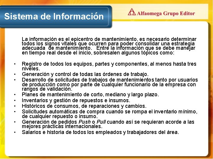 Sistema de Información La información es el epicentro de mantenimiento, es necesario determinar todos