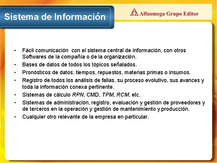 Sistema de Información • • Fácil comunicación con el sistema central de información, con